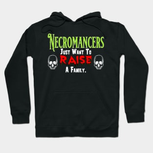 Necromancers Just Want To Raise a Family Hoodie